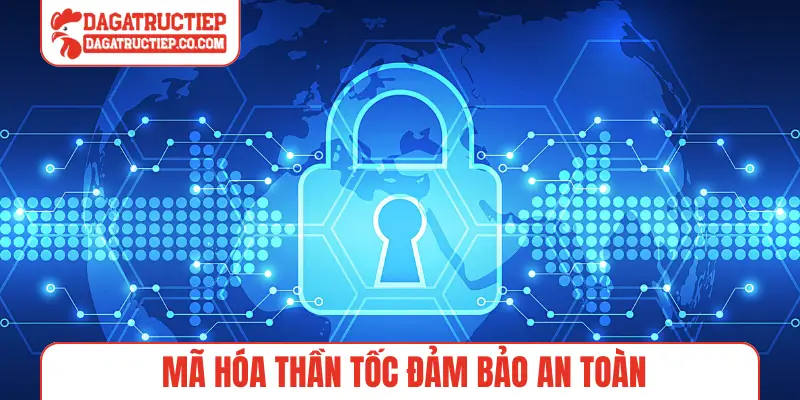 Mã hóa thần tốc đảm bảo an toàn