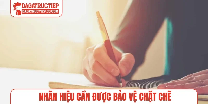 Nhãn hiệu cần được bảo vệ chặt chẽ